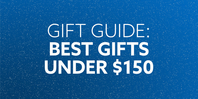 Gift Guide: Best Gifts Under $150 of 2022